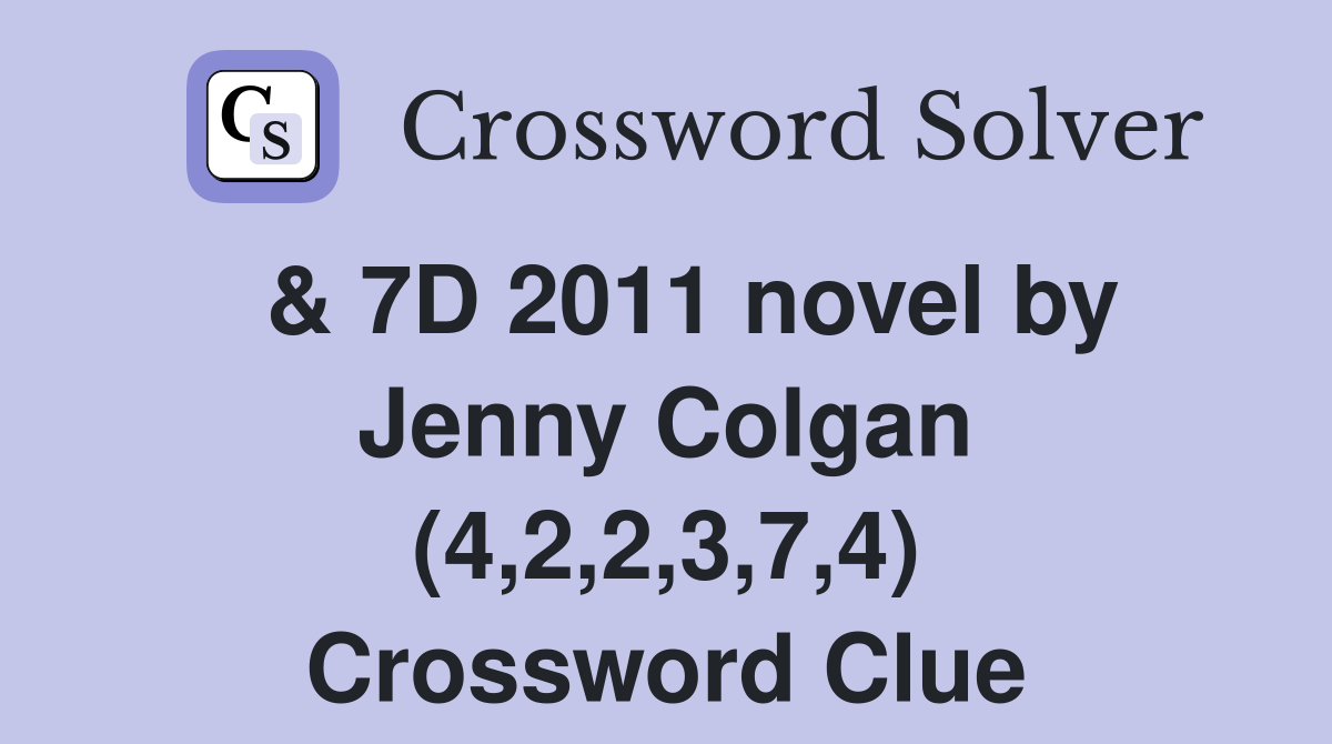  & 7D 2011 novel by Jenny Colgan (4,2,2,3,7,4) Crossword Clue