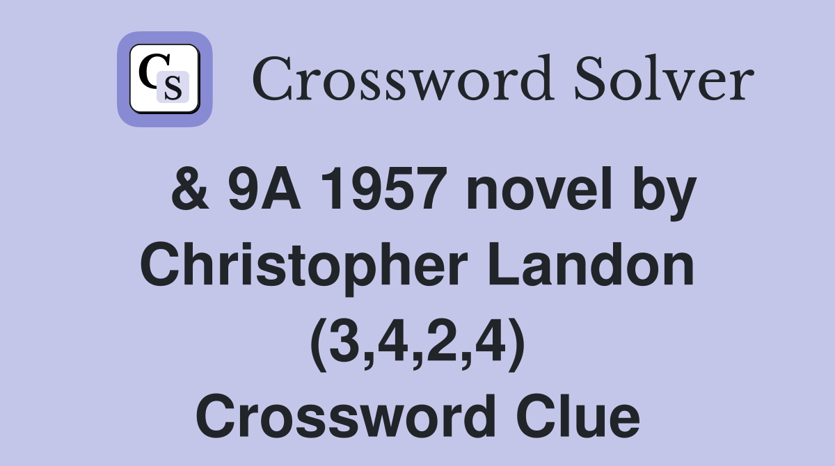  & 9A 1957 novel by Christopher Landon (3,4,2,4) Crossword Clue