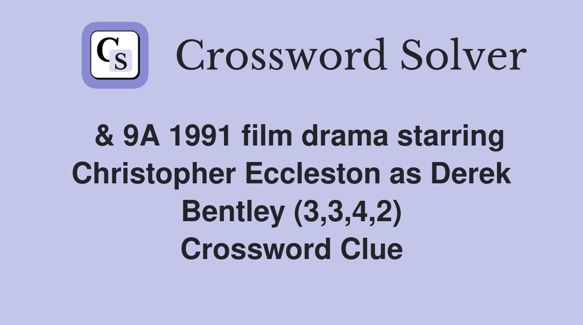  & 9A 1991 film drama starring Christopher Eccleston as Derek Bentley (3,3,4,2) Crossword Clue