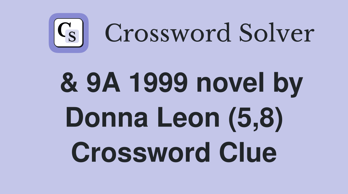  & 9A 1999 novel by Donna Leon (5,8) Crossword Clue