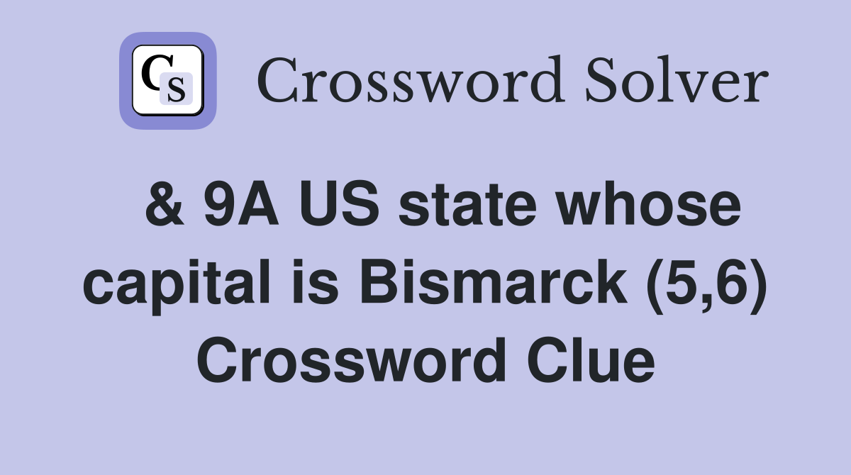  & 9A US state whose capital is Bismarck (5,6) Crossword Clue