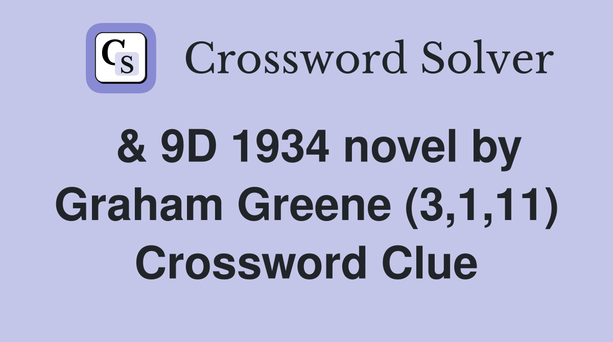  & 9D 1934 novel by Graham Greene (3,1,11) Crossword Clue