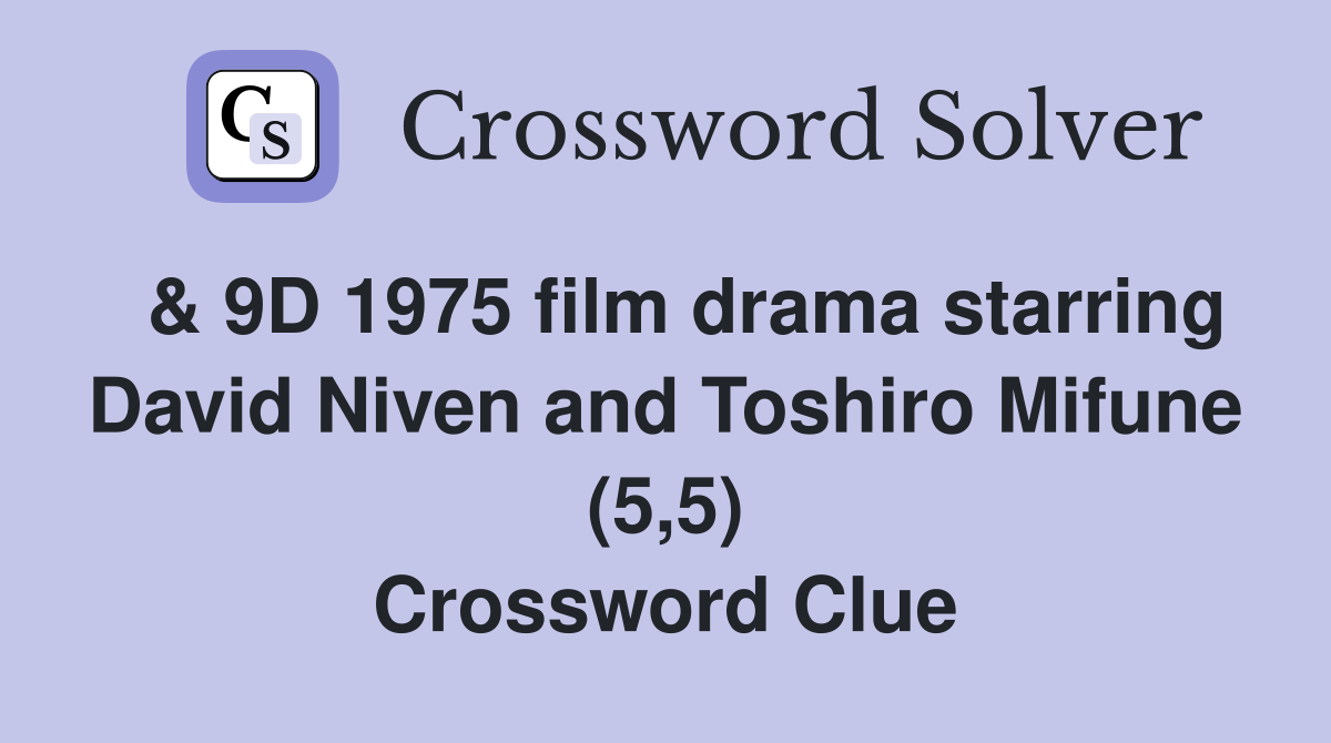  & 9D 1975 film drama starring David Niven and Toshiro Mifune (5,5) Crossword Clue