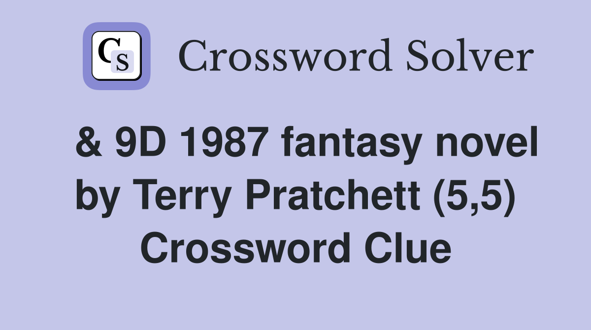  & 9D 1987 fantasy novel by Terry Pratchett (5,5) Crossword Clue