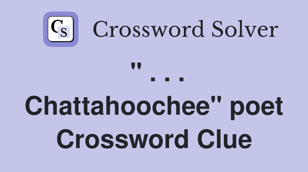 " . . . Chattahoochee" poet Crossword Clue