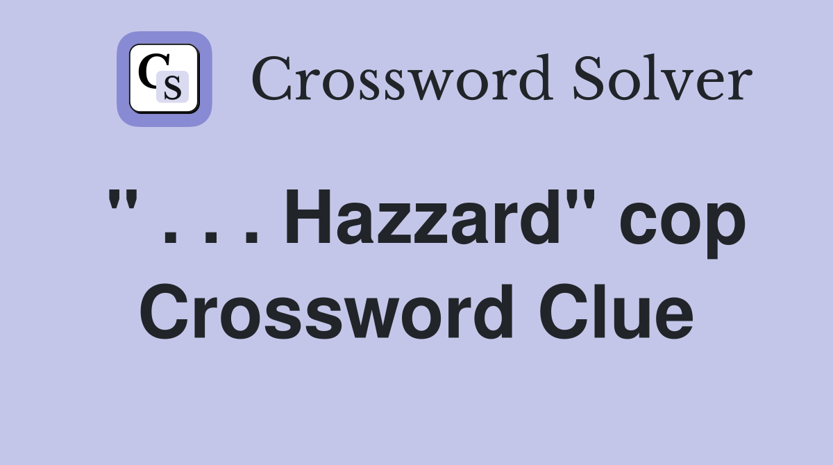 " . . . Hazzard" cop Crossword Clue
