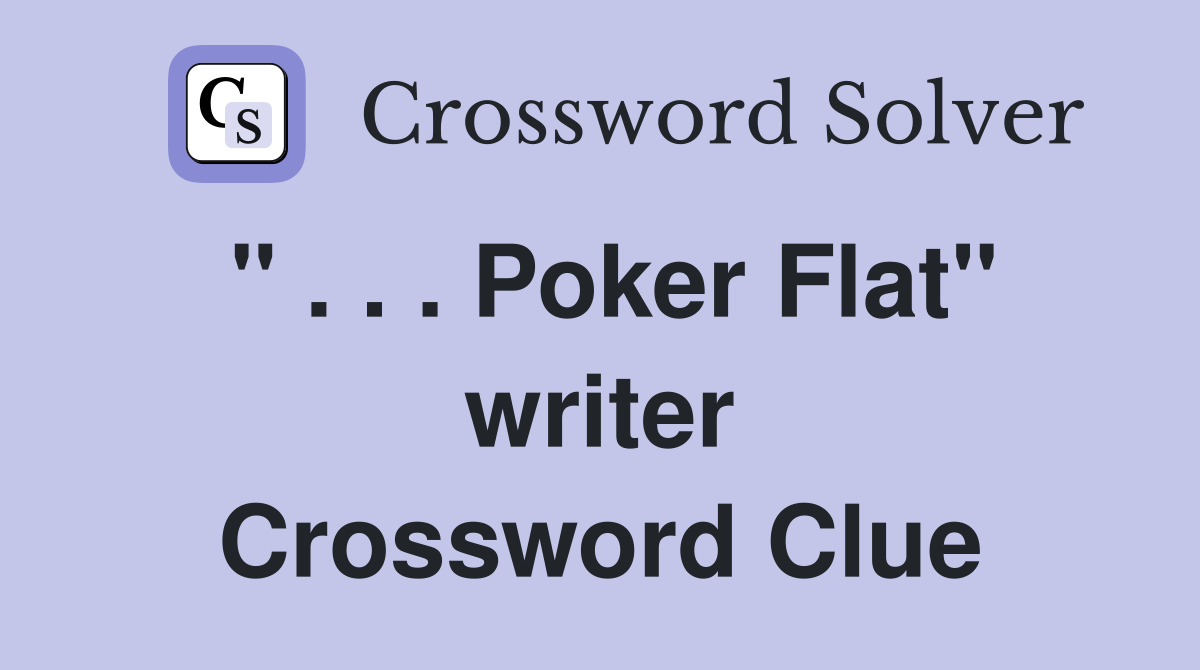 " . . . Poker Flat" writer Crossword Clue