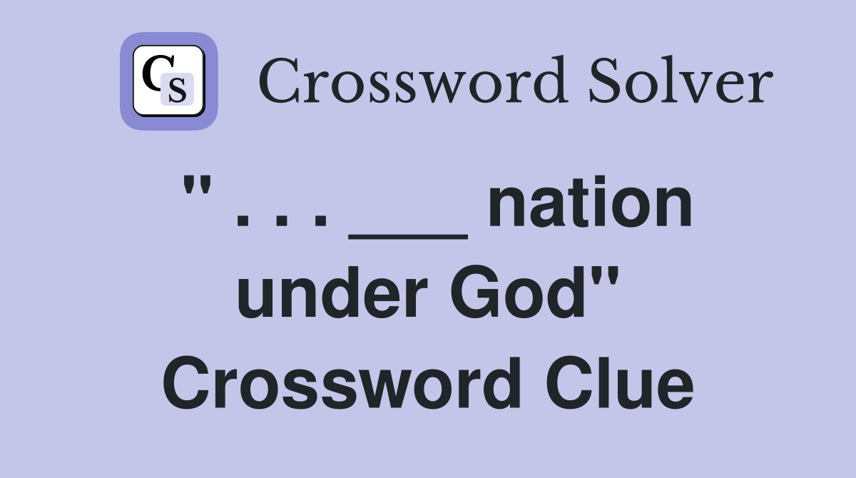 " . . . ___ nation under God" Crossword Clue