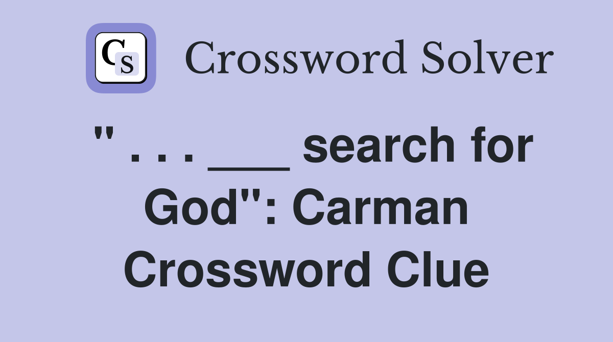 " . . . ___ search for God": Carman Crossword Clue
