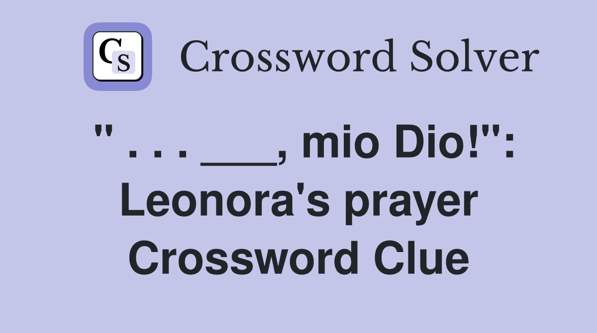" . . . ___, mio Dio!": Leonora's prayer Crossword Clue