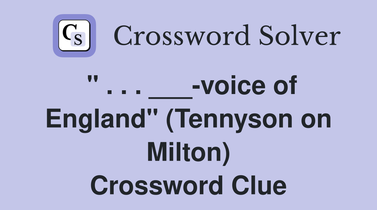 " . . . ___-voice of England" (Tennyson on Milton) Crossword Clue