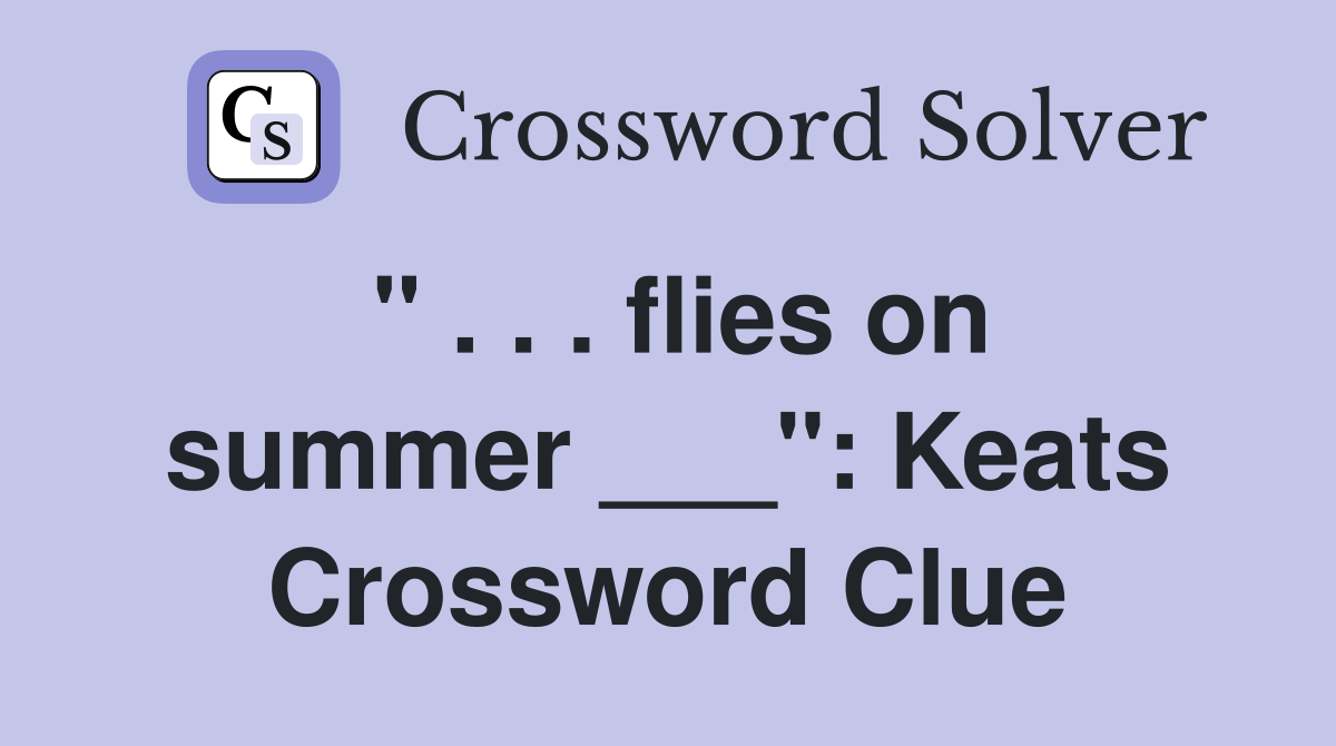 " . . . flies on summer ___": Keats Crossword Clue