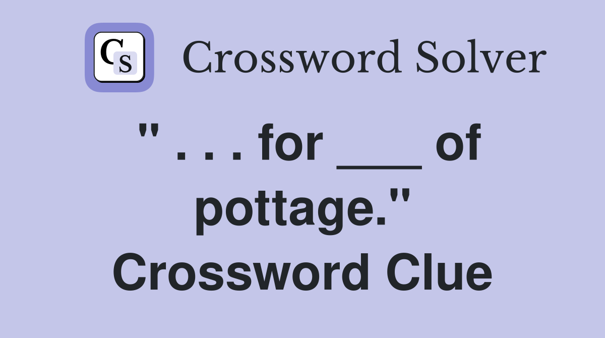 " . . . for ___ of pottage." Crossword Clue