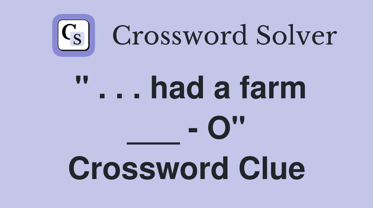 " . . . had a farm ___ - O" Crossword Clue
