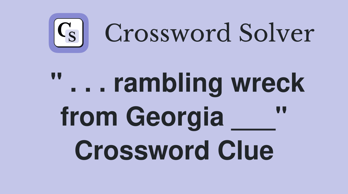 " . . . rambling wreck from Georgia ___" Crossword Clue