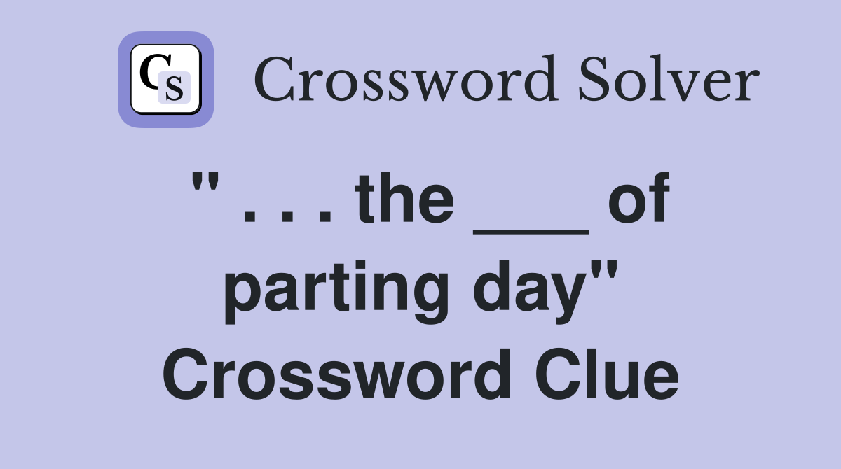 " . . . the ___ of parting day" Crossword Clue