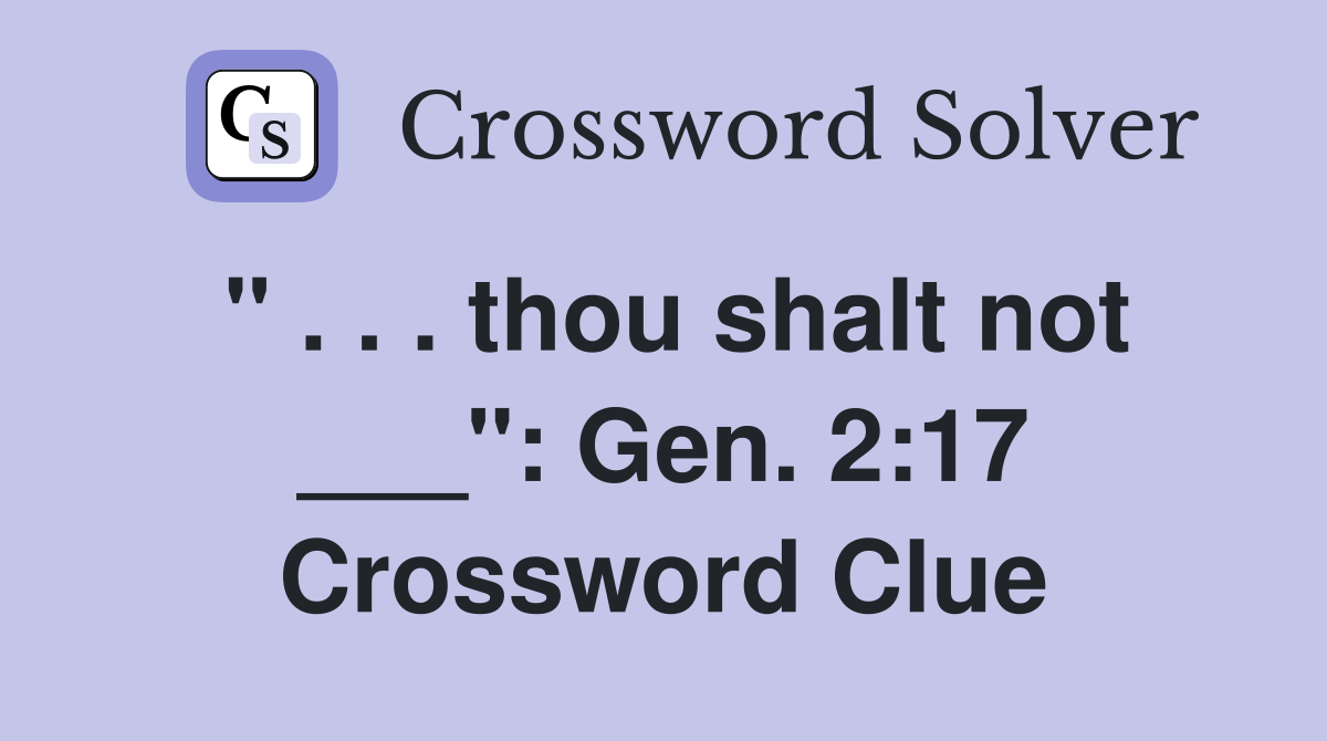 " . . . thou shalt not ___": Gen. 2:17 Crossword Clue