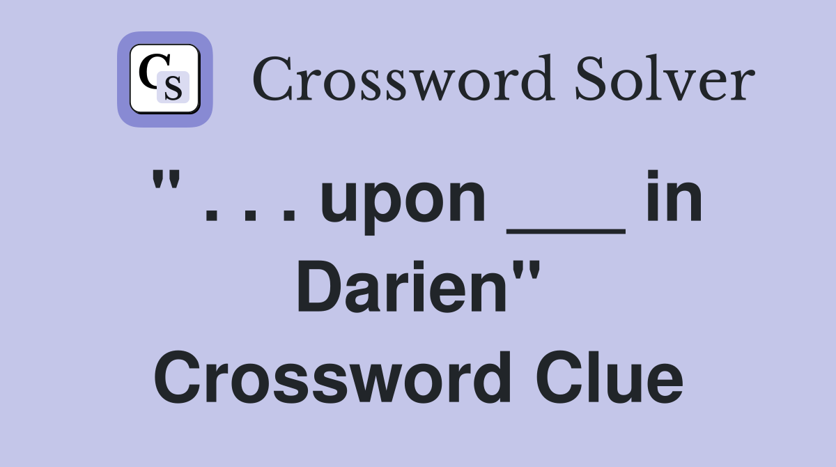" . . . upon ___ in Darien" Crossword Clue