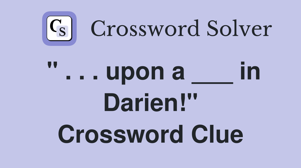 " . . . upon a ___ in Darien!" Crossword Clue