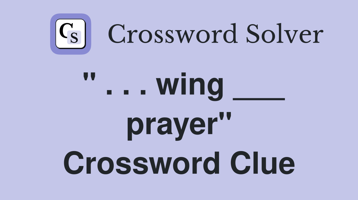 " . . . wing ___ prayer" Crossword Clue