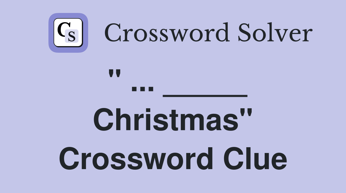 " ... _____ Christmas" Crossword Clue