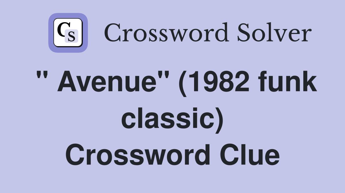 " Avenue" (1982 funk classic) Crossword Clue