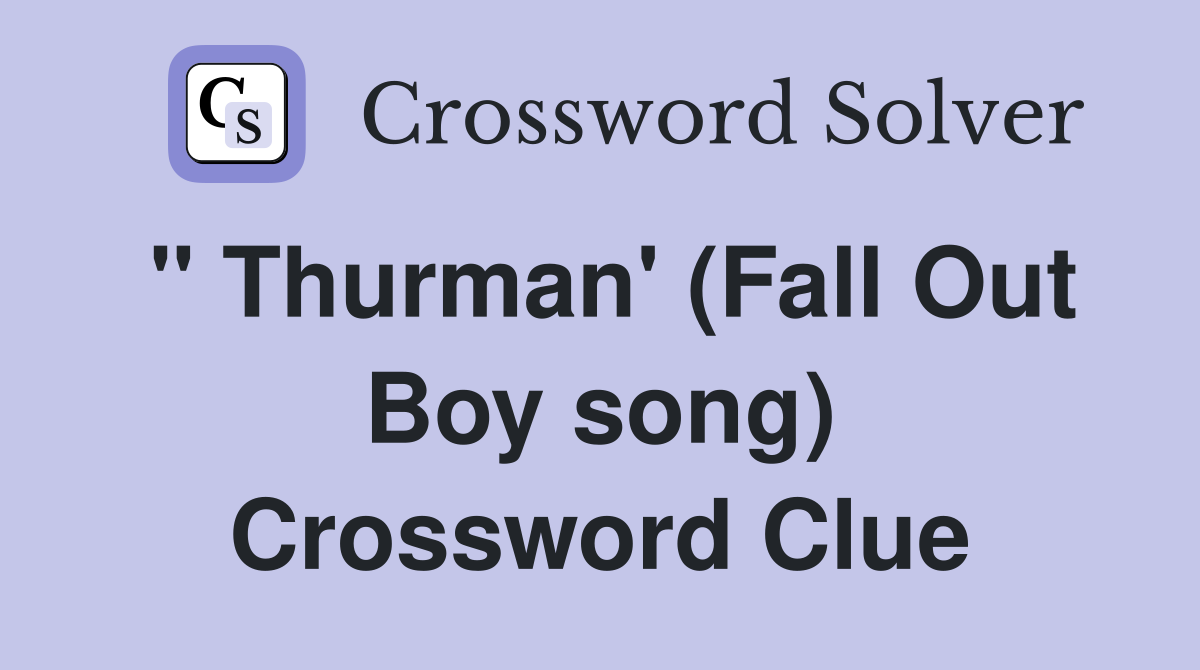 " Thurman' (Fall Out Boy song) Crossword Clue