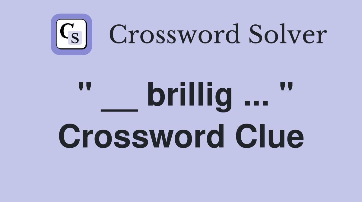 " __ brillig ... " Crossword Clue