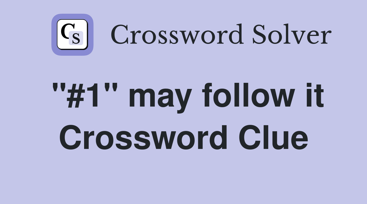 "#1" may follow it Crossword Clue