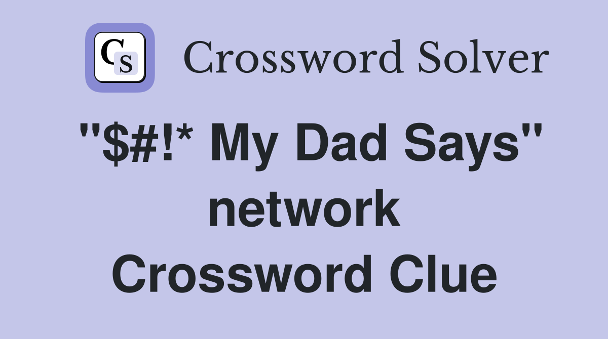 "$#!* My Dad Says" network Crossword Clue