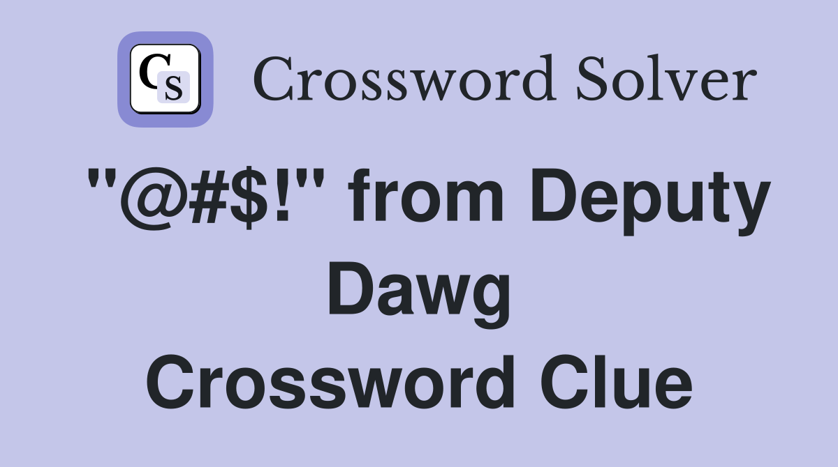 "@#$!" from Deputy Dawg Crossword Clue