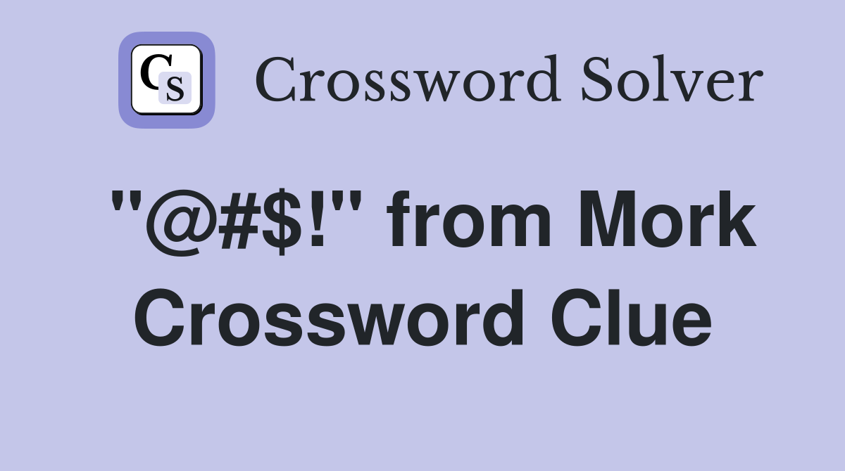 "@#$!" from Mork Crossword Clue