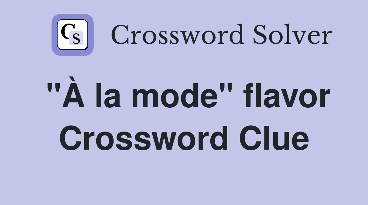 "À la mode" flavor Crossword Clue