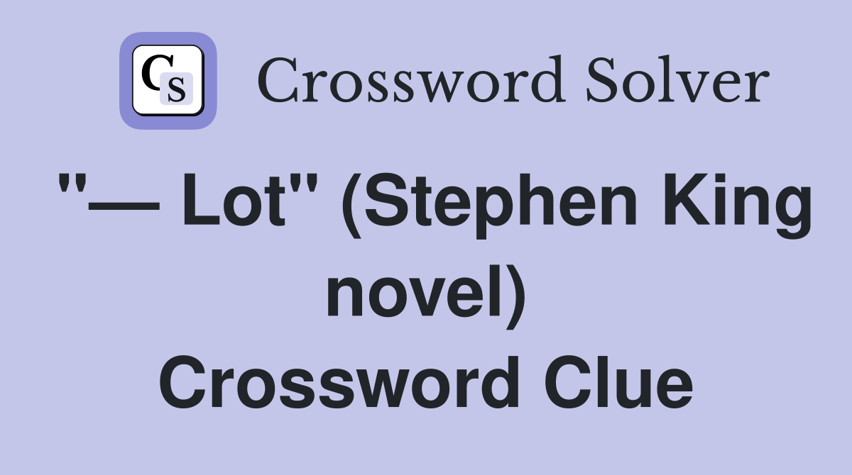 "— Lot" (Stephen King novel) Crossword Clue