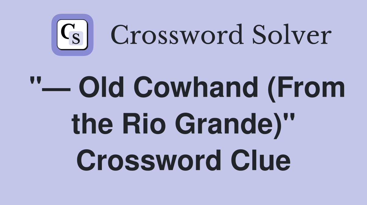 "— Old Cowhand (From the Rio Grande)" Crossword Clue