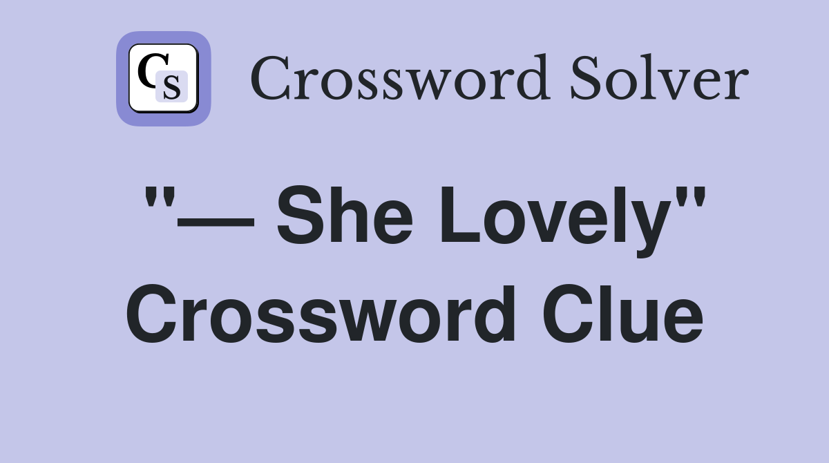 "— She Lovely" Crossword Clue