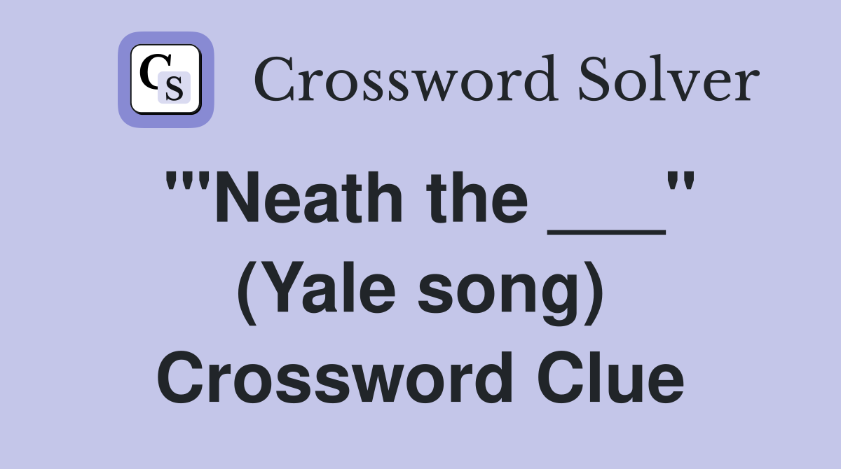 "'Neath the ___" (Yale song) Crossword Clue