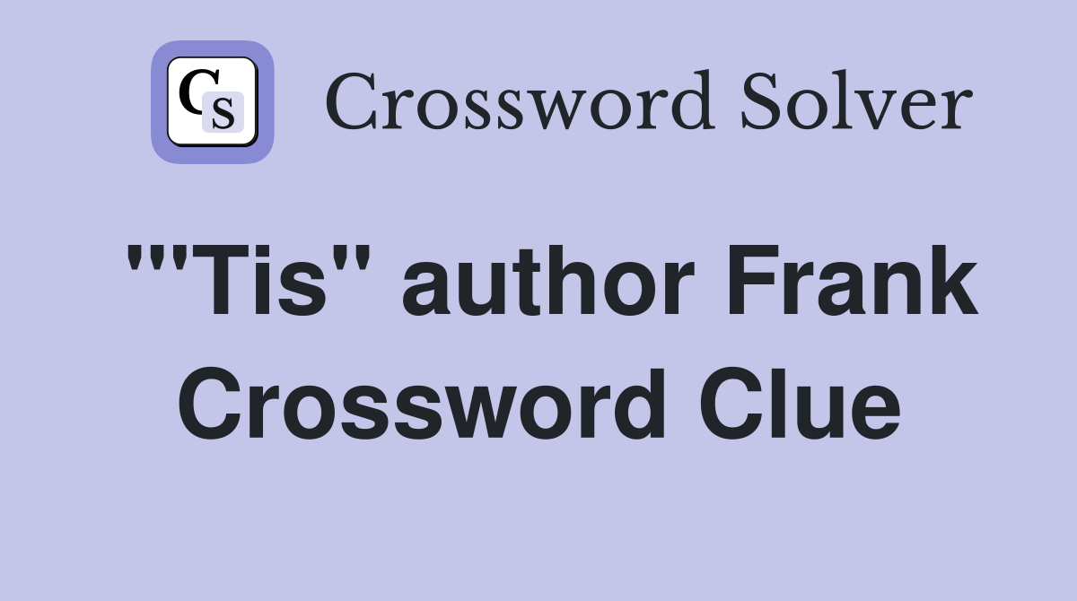 "'Tis" author Frank Crossword Clue