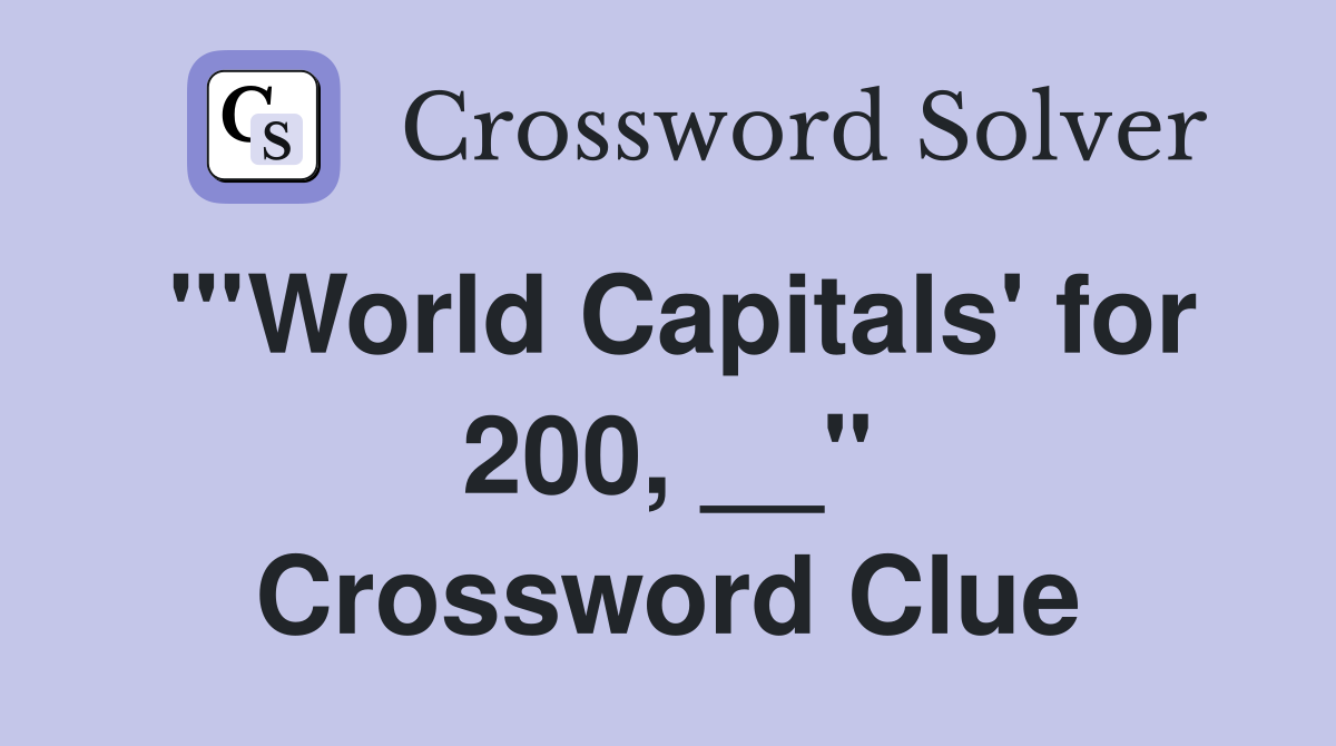 "'World Capitals' for 200, __" Crossword Clue
