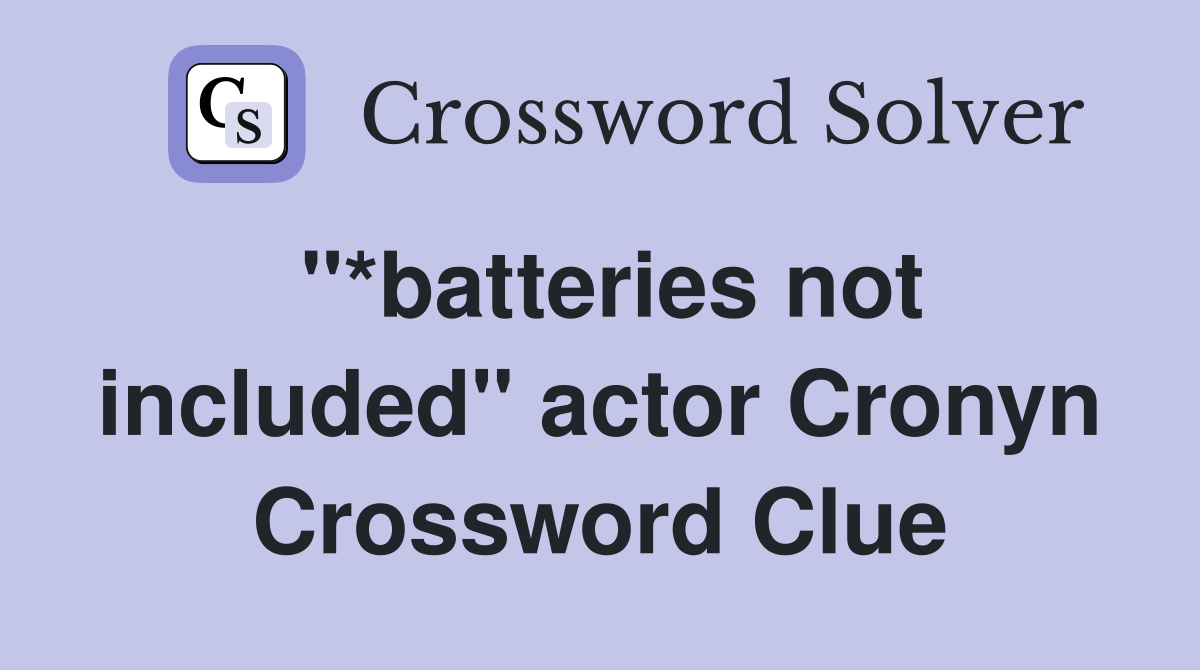 "*batteries not included" actor Cronyn Crossword Clue