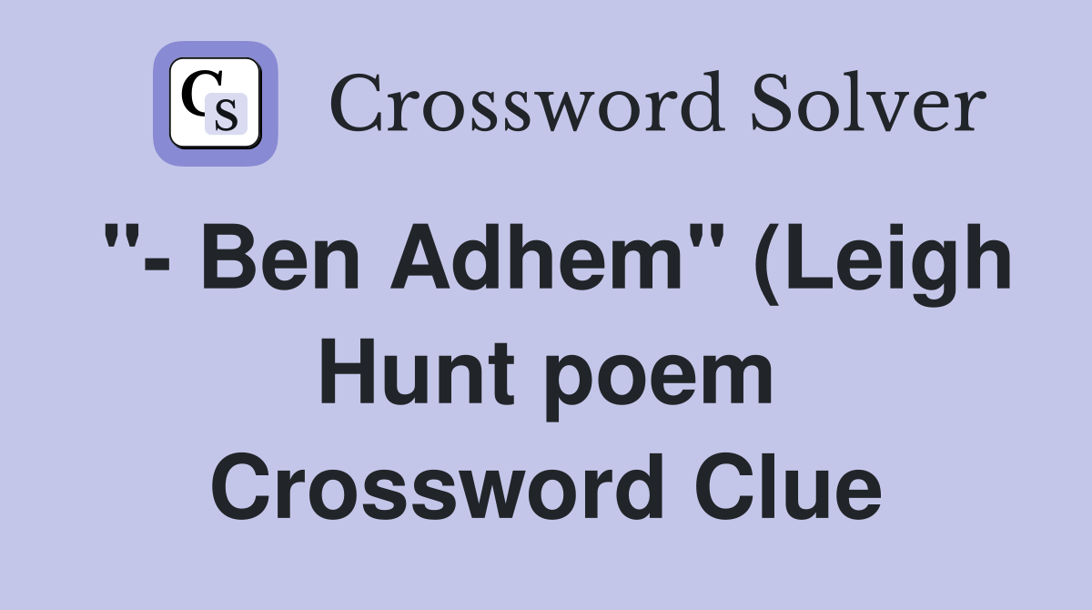quot Ben Adhem quot (Leigh Hunt poem) Crossword Clue Answers Crossword Solver quot Ben Adhem quot (Leigh Hunt poem) Crossword Clue Answers Crossword Solver