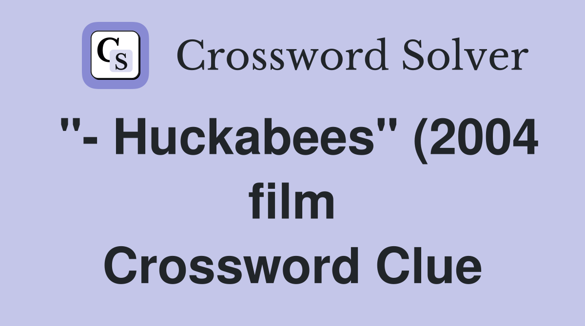 quot Huckabees quot (2004 film) Crossword Clue Answers Crossword Solver quot Huckabees quot (2004 film) Crossword Clue Answers Crossword Solver