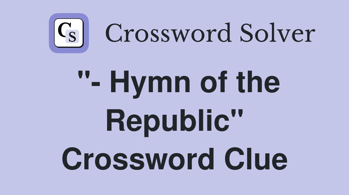 "- Hymn of the Republic" Crossword Clue