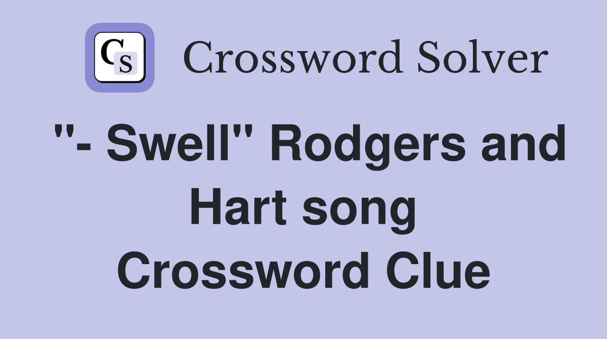 "- Swell" Rodgers and Hart song Crossword Clue
