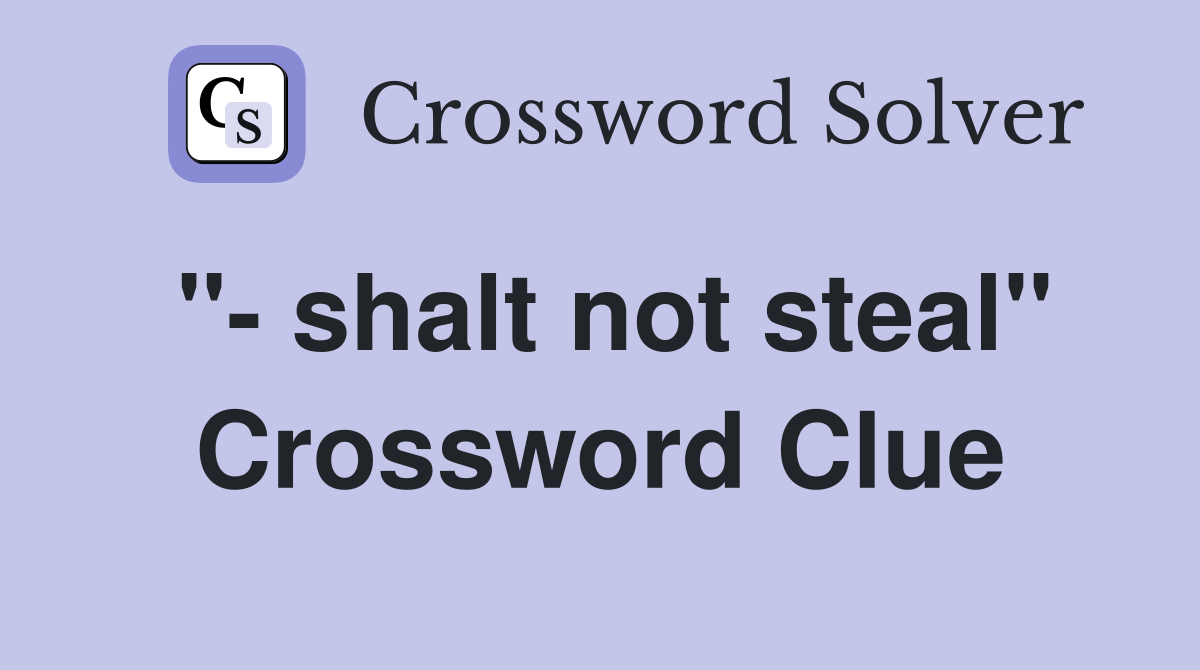 "- shalt not steal" Crossword Clue