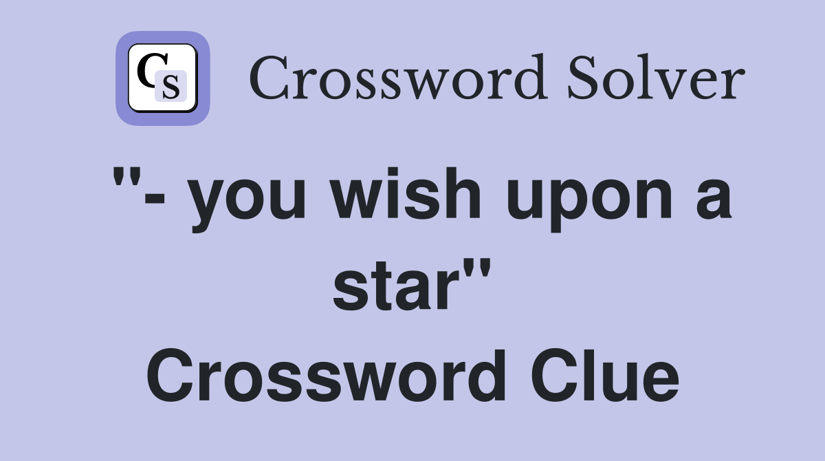 "- you wish upon a star" Crossword Clue