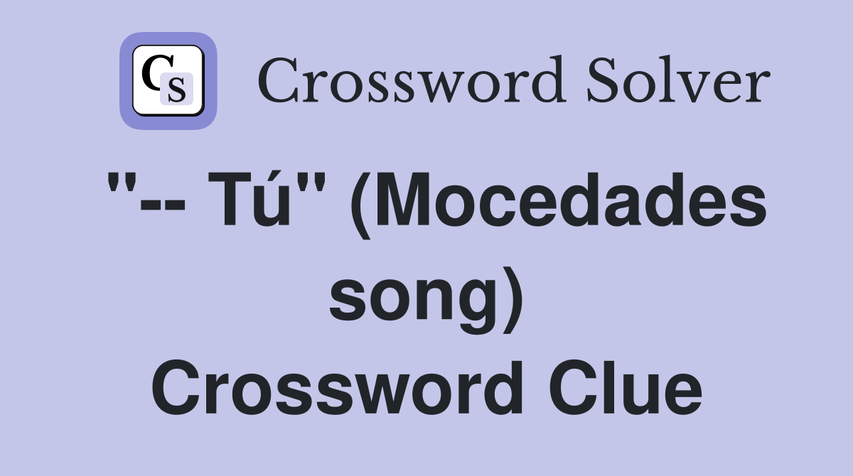 "-- Tú" (Mocedades song) Crossword Clue