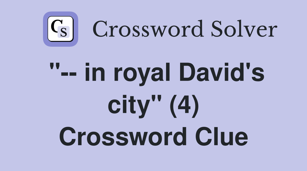 "-- in royal David's city" (4) Crossword Clue
