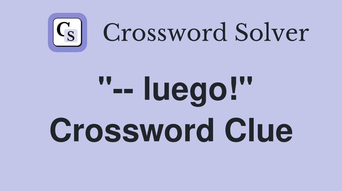 "-- luego!" Crossword Clue