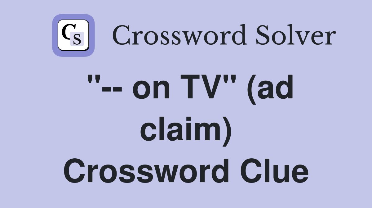 "-- on TV" (ad claim) Crossword Clue